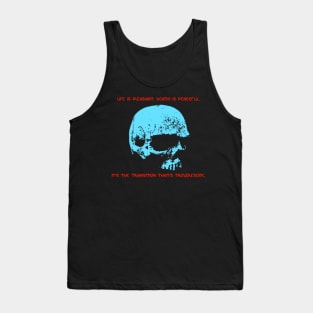 Life is pleasant. Death is peaceful. - Asimov Tank Top